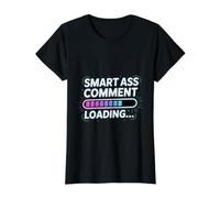 Smart Ass Comment Loading Sarcastic Attitude Joke |- T-Shirt Graphique avec Valeur, Femme, Noir, XS