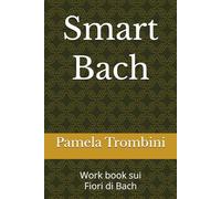 Smart Bach: Work book sui Fiori di Bach