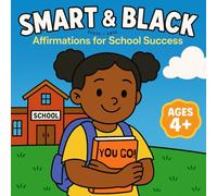 Smart & Black: Affirmations for School Success: A Bold & Easy Coloring Book to Inspire Confidence, Joy, and Black Brilliance at School | Ages 4 and Up
