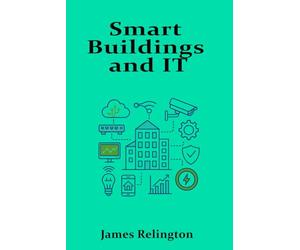 Smart Buildings and IT: Integrating Infrastructure with Intelligent Systems