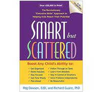 Smart but Scattered: The Revolutionary "Executive Skills" Approach to Helping Kids Reach Their Potential