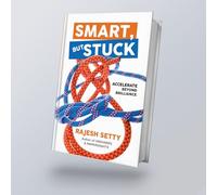 Smart, But Stuck By Rajesh Setty - Accelerate Beyond Brilliance