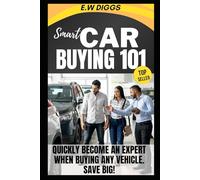 Smart Car Buying 101:: How to quickly become an expert at buying any vehicle and save big !
