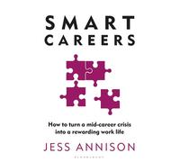 Smart Careers How to turn a mid-career crisis into a rewarding work life - Jess Annison - Bloomsbury Business - ebook (ePub) - Livre