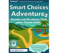 Smart Choices Adventures: Fun decision-making workbook for kids 8-11 with STEM challenges, logic puzzles, and eco-friendly activities that build ... skills, problem-solving, and confidence.