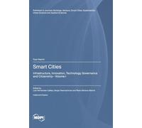 Smart Cities: Infrastructure, Innovation, Technology, Governance and Citizenship Volume I