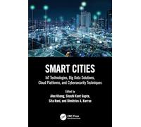 Smart Cities: Iot Technologies, Big Data Solutions, Cloud Platforms, and Cybersecurity Techniques