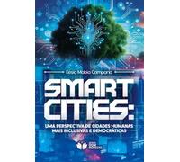 Smart cities: Uma perspectiva de cidades humanas mais inclusivas e democráticas