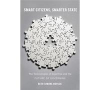 Smart Citizens, Smarter State: The Technologies Of Expertise And The Future Of Governing (Hardcover) Beth Simone Noveck, (Auteur)