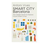 Smart City Barcelona: The Catalan Quest to Improve Future Urban Living