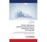 Smart city/house cybersecurity based on computer vision: monograph