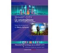 Smart city, le catastrophisme, penser le pire et agir pour le meilleur Laurence Vanin (Auteur), Boris Cyrulnik (Auteur)