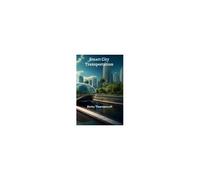 Smart City Transportation: Leveraging Technology For Efficient Traffic Management And Passenger Information Paperback Book By Kirby Thornecroft