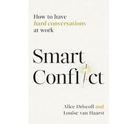 Smart Conflict: How to Have Hard Conversations at Work