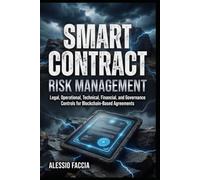 Smart Contract Risk Management: Legal, Operational, Technical, Financial, and Governance Controls for Blockchain-Based Agreements