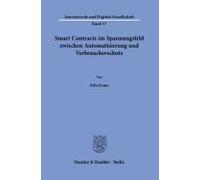 Smart Contracts Im Spannungsfeld Zwischen Automatisierung Und Verbraucherschutz.