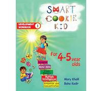 Smart Cookie Kid For 4-5 Year Olds Educational Development Workbook 1: Attention and Concentration Visual Memory Multiple Intelligences Motor Skills