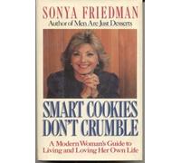 Smart Cookies Don't Crumble: A Modern Women's Guide to Living and Loving Her Own Life by Sonya Friedman (May 19,1985)