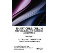Smart Curriculum: Artificial Intelligence, Stories, and Learning, Volume 1: Rethinking Learning and Curriculum Through AI