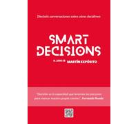 Smart Decisions: Dieciséis conversaciones sobre cómo decidimos