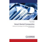 Smart Dental Composites: Advanced Technologies for Self-Repairing Materials and Structures