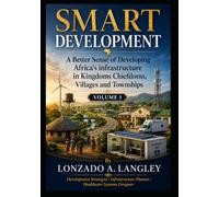SMART DEVELOPMENT: A Better Sense of Developing Africa’s Infrastructure in Kingdoms and Chiefdoms , Villages and Towns