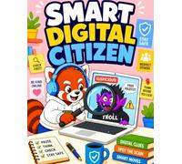 Smart Digital Citizen: Digital Citizenship Workbook for Tweens Ages 9-12: Privacy, Passwords, Phishing, Scams, App Permissions, and Online Safety Activities