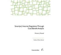 Smart(er) Internet Regulation Through Cost-Benefit Analysis Winston Maxwell (Auteur)
