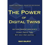 Smart Factories, Smarter Decisions: The Power of Digital Twins: Revolutionizing Manufacturing with Digital Twins | Digital Twins for Beginners | Future Factory Digital Twins | Smarter Manufacturing