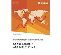 Smart Factory And Industry 4.0. The Current State Of Application Technologies