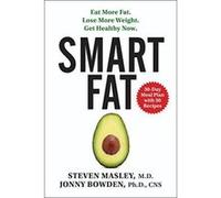 Smart Fat: Eat More Fat. Lose More Weight. Get Healthy Now. - [Version Originale] Inconnu (Auteur)