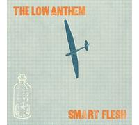 Smart Flesh (2CD)(Deluxe Edition) by The Low Anthem (2011-02-22)