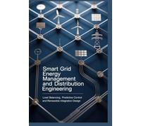 SMART GRID ENERGY MANAGEMENT AND DISTRIBUTION ENGINEERING: Load balancing predictive control and renewable integration design