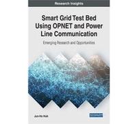 Smart Grid Test Bed Using Opnet And Power Line Communication: Emerging Research And Opportunities Jun - Ho Huh (Auteur)
