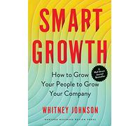 Smart Growth: How to Grow Your People to Grow Your Company