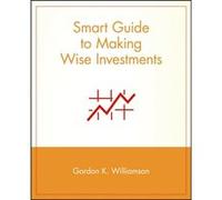 Smart Guide to Making Wise Investments by Gordon K. Williamson Woodson, Roger, Cader, Michael, Williamson, Gordon K. (Auteur)