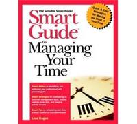 Smart Guide to Managing Your Time by Lisa Rogak Lisa Angowski Rogak Shaw, Lisa Rogak (Auteur)
