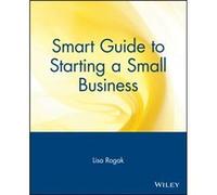 Smart Guide to Starting a Small Business by Lisa Rogak Lisa Rogak (Auteur)