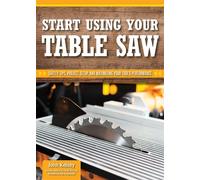 Smart Guide: Using Your Table Saw Safety Tips and Project Setup for Quality Results - Editors of Skills Institute Press - Fox Chapel Publishing - ebook (ePub) - Livre