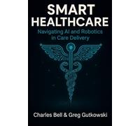 Smart Healthcare: Navigating AI and Robotics in Care Delivery