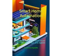 Smart Home Automation: Home Automation and Smart Devices with Tuya and Zigbee