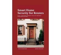 Smart Home Security for Renters: Easy, Landlord-Friendly Ways to Protect Your Space in 2025