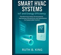 Smart HVAC Systems: IoT and Energy Efficiency: Transforming Indoor Environments, Harnessing Connectivity and Optimization for Sustainable Comfort.