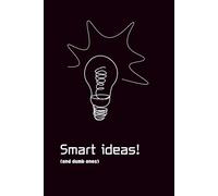 Smart Ideas and Dumb Ones Also - A Notebook for All Your Brilliant (and Not-So-Brilliant) Thoughts