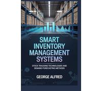 SMART INVENTORY MANAGEMENT SYSTEMS: Stock Tracking Technologies and Demand Forecasting Methods