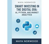 Smart Investing in the Digital Era: AI, Python, and Market Analytics