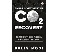 Smart Investment in CO2 Recovery | Comprehensive Guide to Design, Power, Quality and Safety