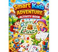 Smart Kids Adventure Activity Book: A Fun Collection of Mazes, Tracing, Puzzles & Coloring Pages for Ages 4-8