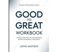 Smart knowledge From Good To Great: Simple Gateway To The Original Book's Powerful Thoughts