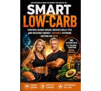 SMART LOW-CARB: Metabolic Reset for Adults 35+: Control Cravings, Boost Energy, and Lose Fat Without Extreme Dieting or Counting Calories